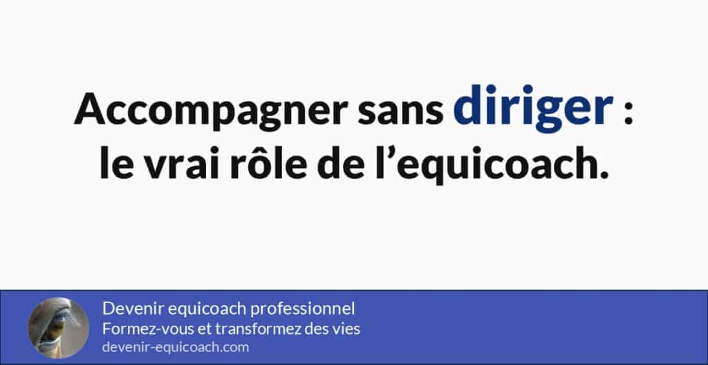 Accompagner sans diriger equicoach posture professionnelle.